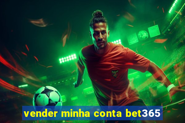 vender minha conta bet365